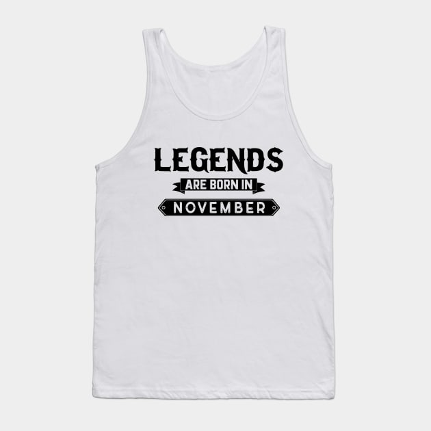 Legends Are Born In November Tank Top by inotyler